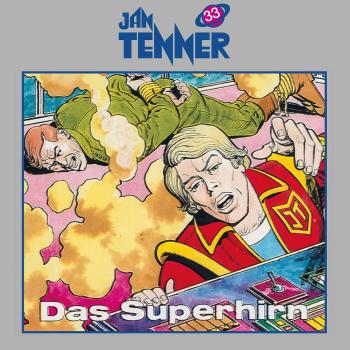 JAN TENNER 33: Das Superhirn