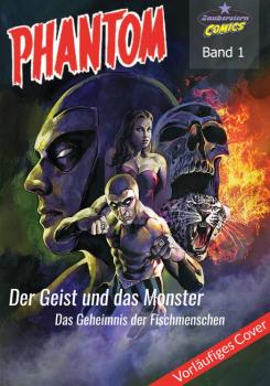 PHANTOM COMIC MAGAZIN 01: Der Geist und das Monster 1-3 & Das Geheimnis der Fischmenschen (A. Constant, C. Caracuzzo)